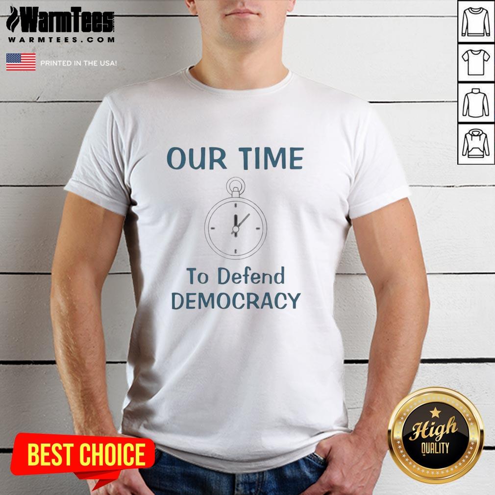 Premium Our Time To Defend Democracy T-Shirt featuring bold graphic design promoting civic engagement and democracy.