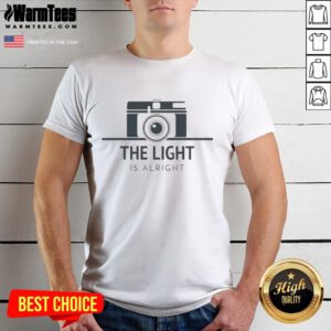 Premium The Light Is Alright Camera T-Shirt featuring a stylish design for photography enthusiasts.