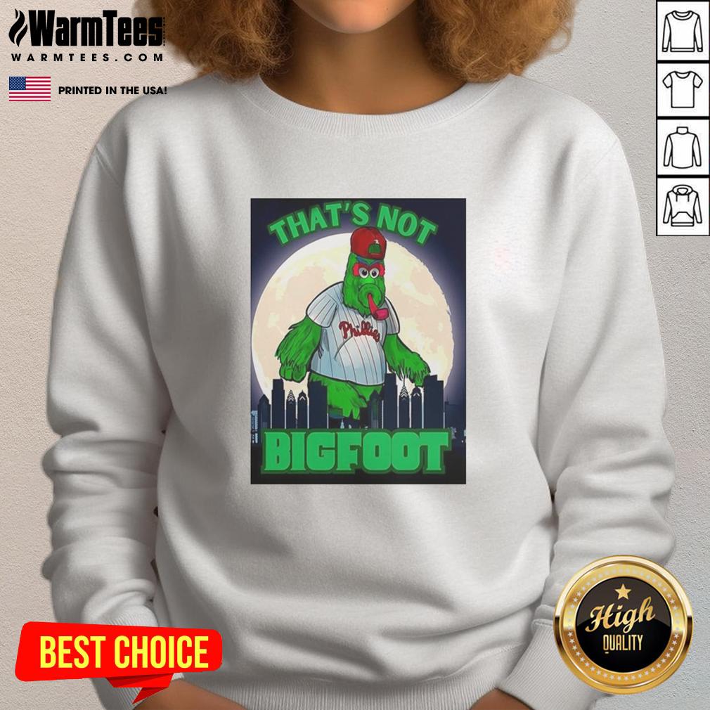 Pretty That's Not Bigfoot sweatshirt featuring the Phillie Phanatic parody mascot under moonlight, perfect for fans.