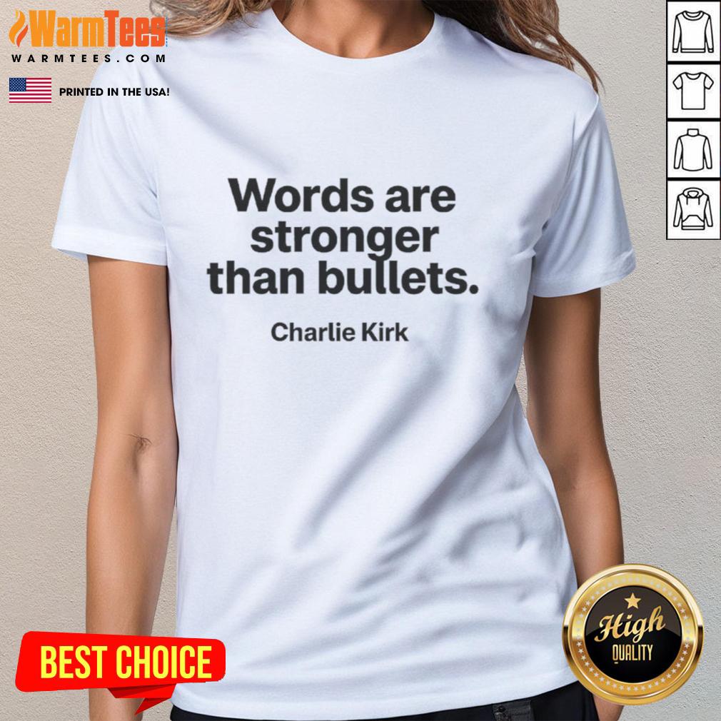 Top Charlie Kirk 'Words Are Stronger Than Bullets' Memorial Ladies Tee featuring inspirational design and message.