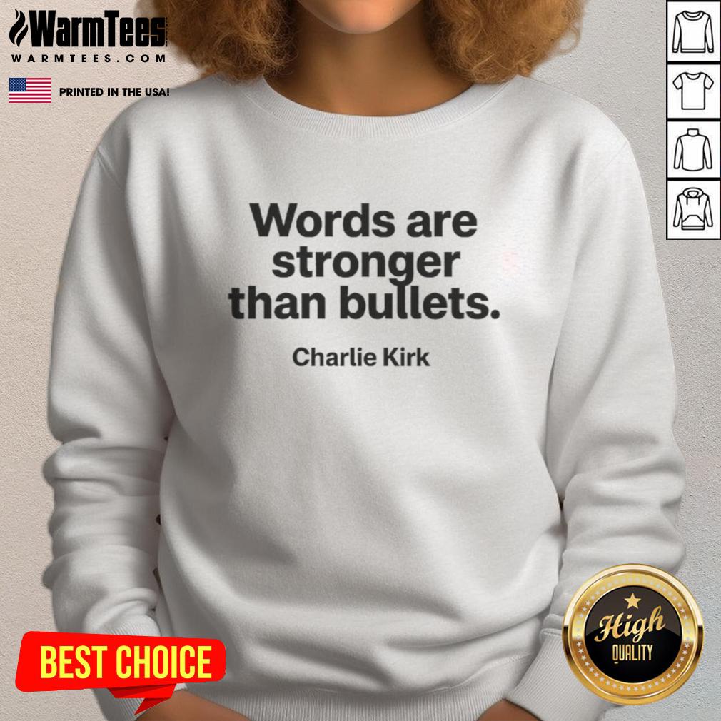 Top Charlie Kirk 'Words Are Stronger Than Bullets' memorial sweatshirt, featuring bold text and a stylish design.