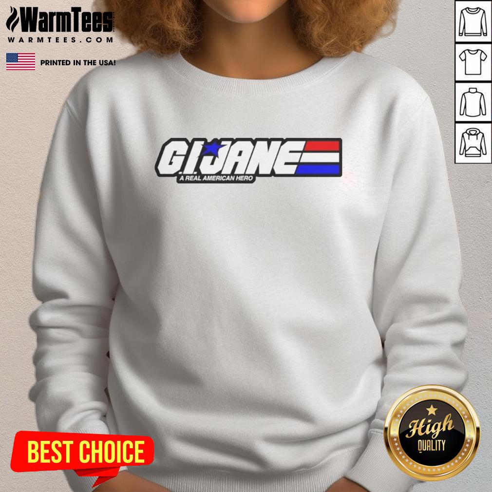 Top G.I. Jane A Real American Hero sweatshirt featuring bold graphics and comfortable fit for fans of the iconic film.