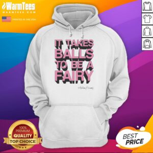 Top-It-Takes-Balls-To-Be-A-Fairy hoodie featuring a playful design and vibrant colors, perfect for fairy enthusiasts.