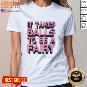 Top-It-Takes-Balls-To-Be-A-Fairy ladies tee featuring a whimsical fairy design, perfect for fun and playful fashion.