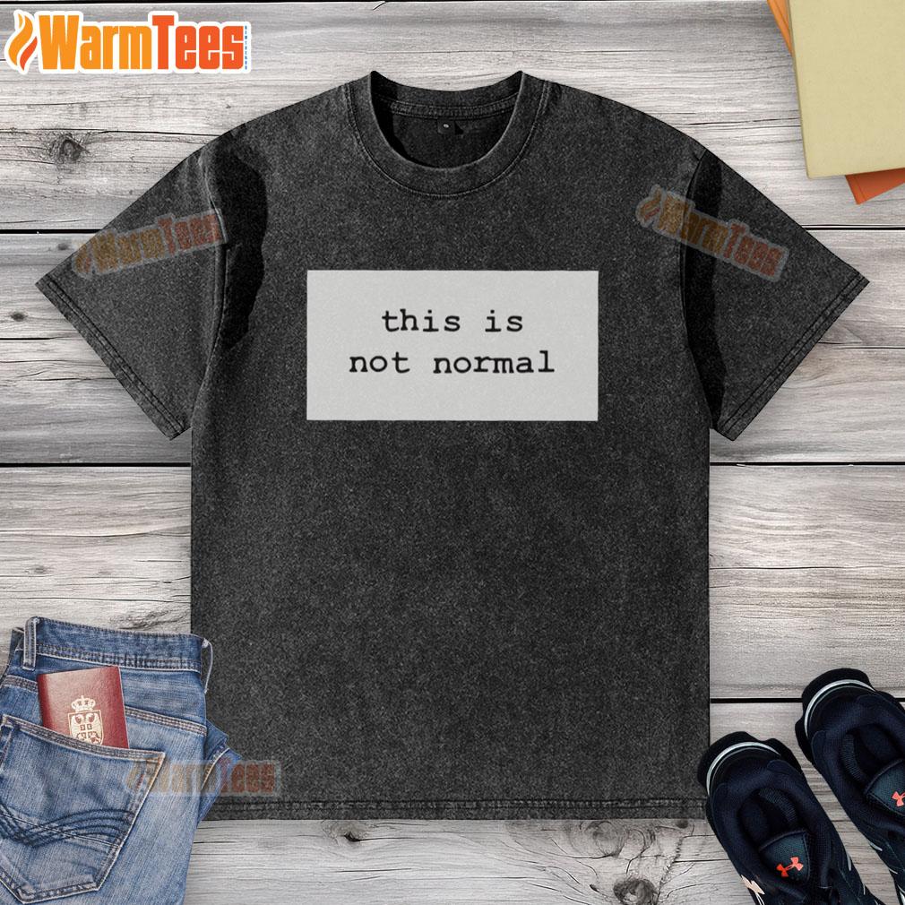 Top-This-Is-Not-Normal-2025 washed t-shirt featuring a trendy graphic design for casual wear.