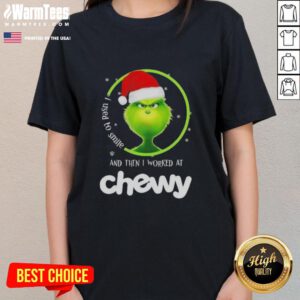 Awesome Grinch Christmas tee for ladies with 'I Used to Smile and Then I Worked at Chewy' slogan, perfect for holiday cheer.