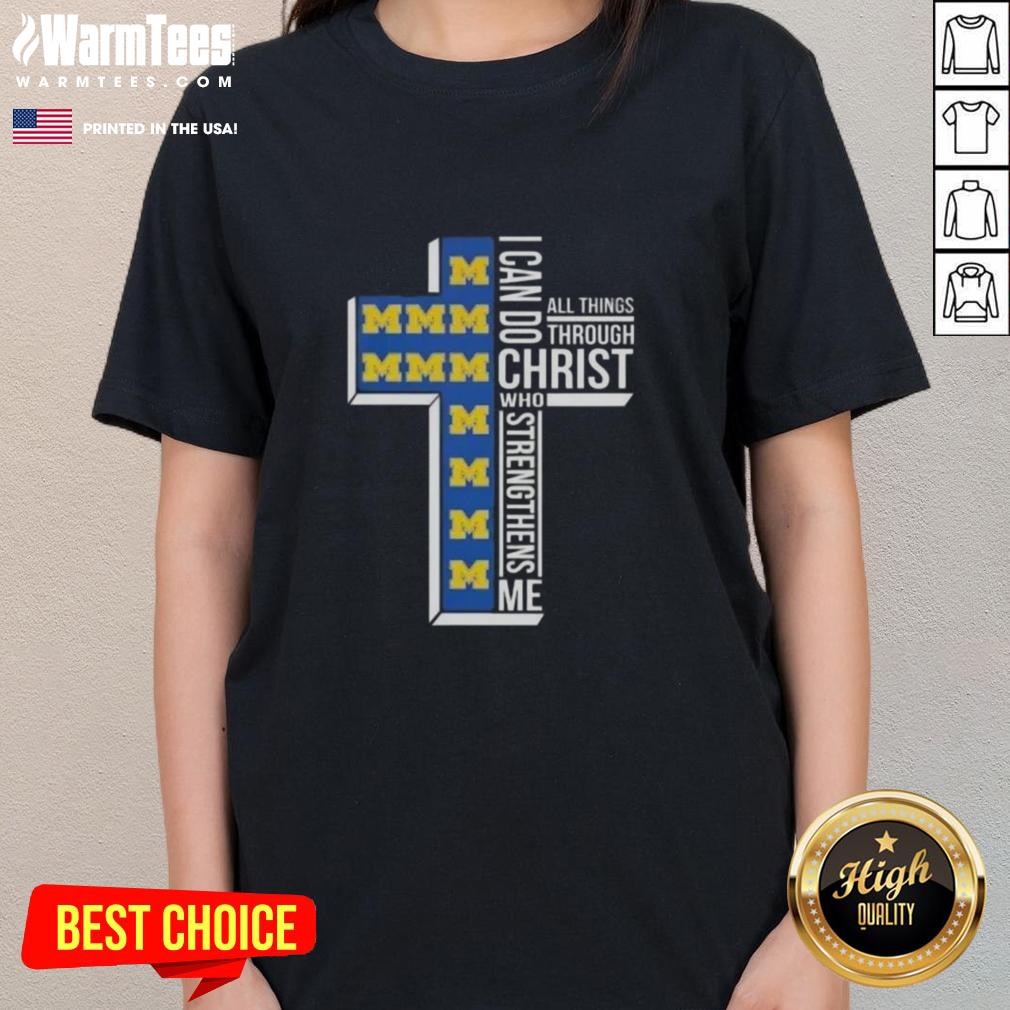 Alt Text: Awesome I Can Do All Things Through Christ Who Strengthens Me Michigan Wolverines Football Ladies Tee Shirt