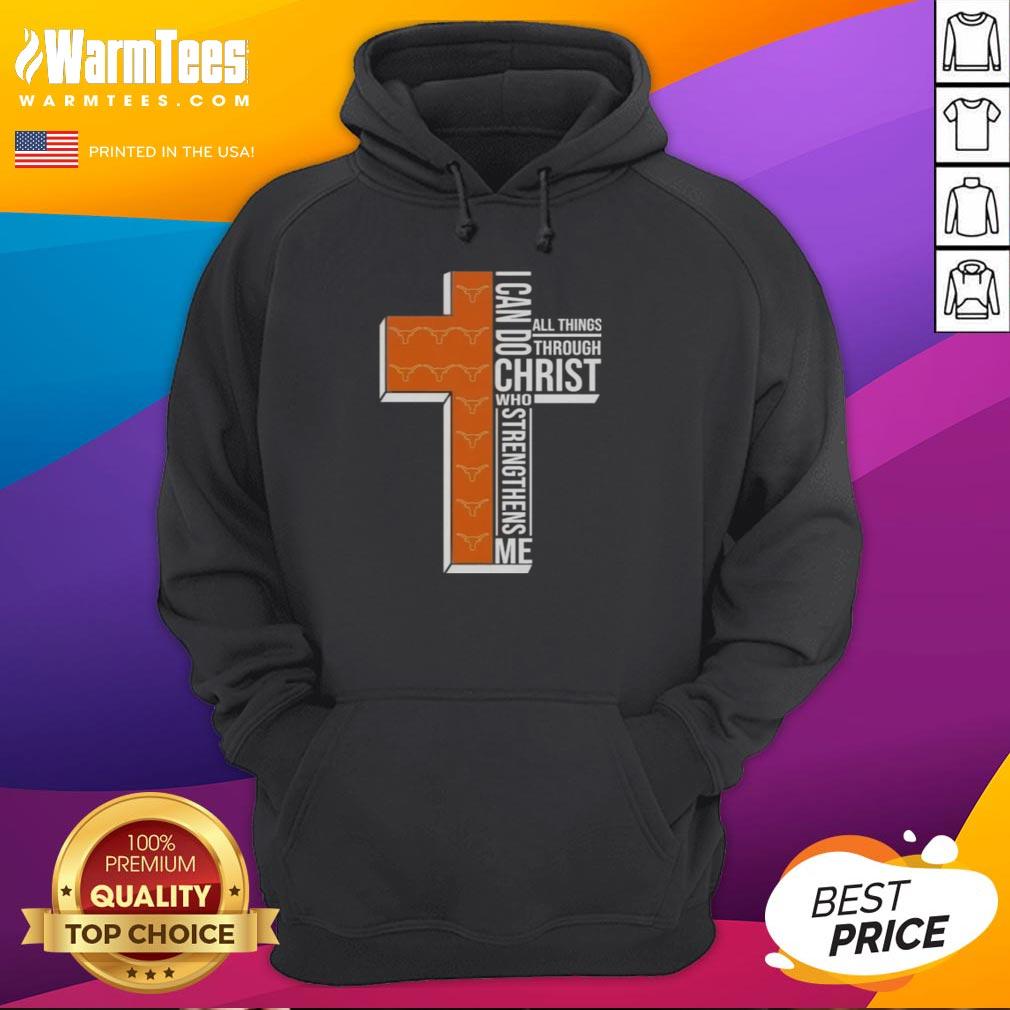 Awesome I Can Do All Things Through Christ hoodie featuring Texas Longhorns football and a cross design.