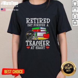 Awesome retired but forever a teacher at heart Baltimore Ravens football ladies tee, perfect for fans and educators.