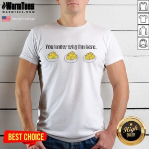 Awesome You Know Why I'M Here Deviled Eggs Thanksgiving T-Shirt featuring a fun design perfect for holiday festivities.