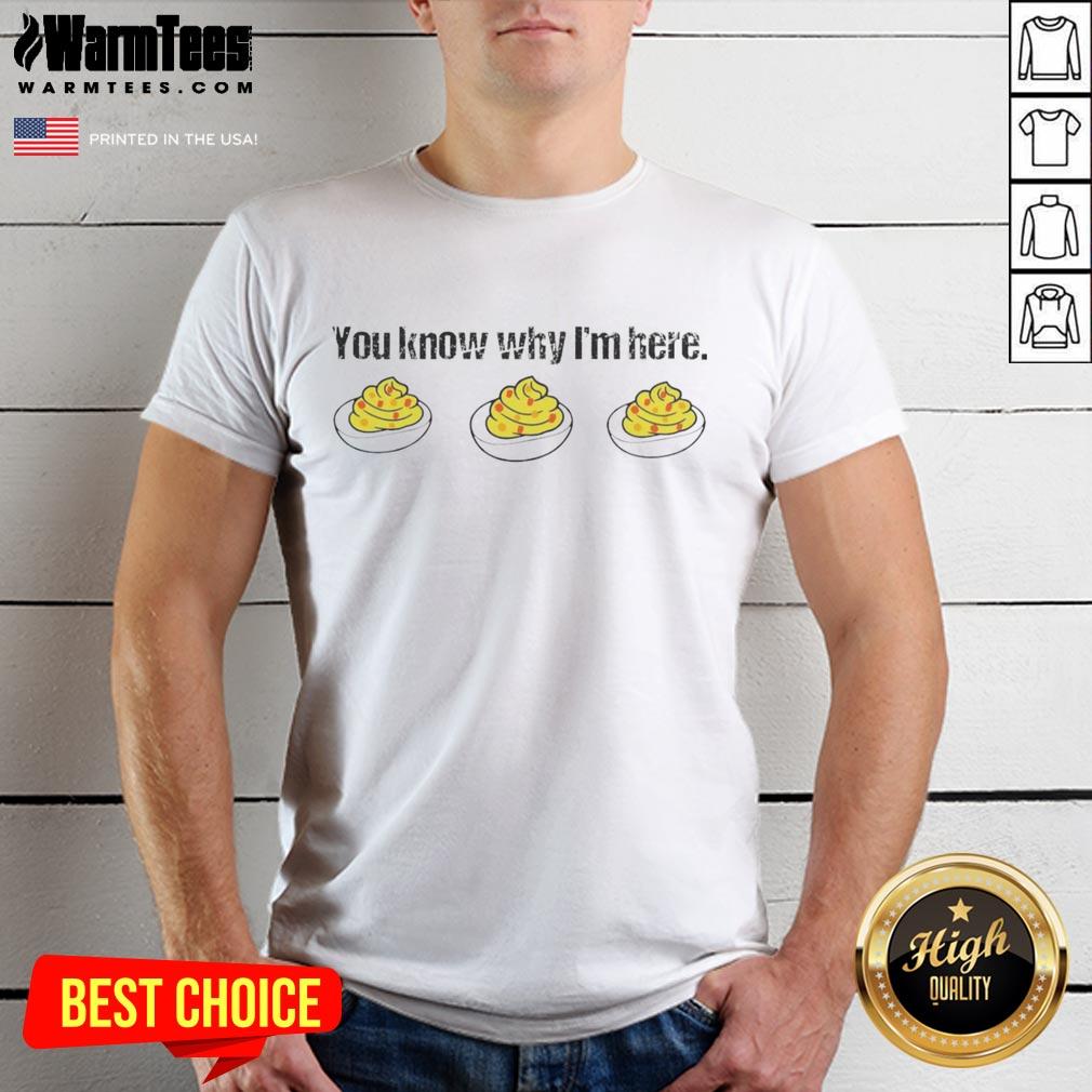 Awesome You Know Why I'M Here Deviled Eggs Thanksgiving T-Shirt featuring a fun design perfect for holiday festivities.