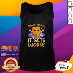 Cute Don't Worry It Gets Worse Thunder Tank Top featuring a playful design for casual summer wear.