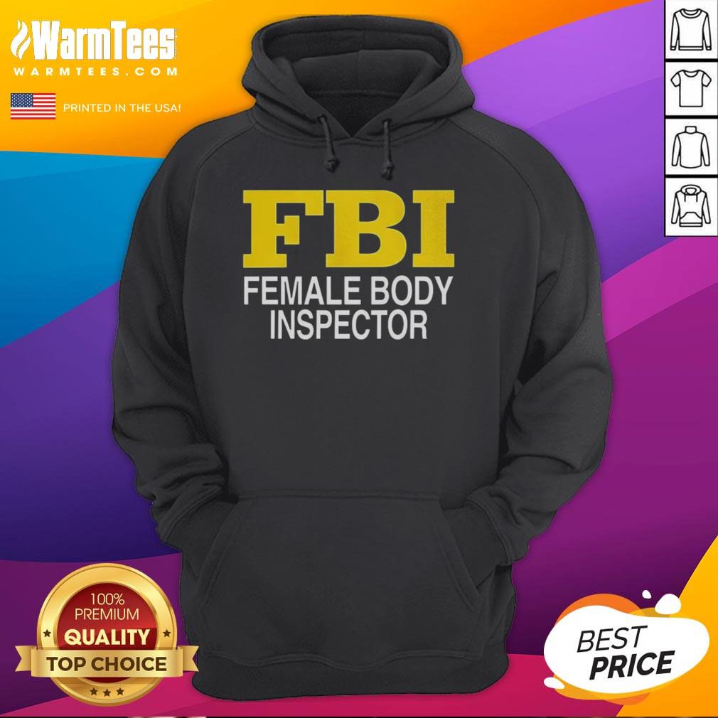 Funny Female Body Inspector FBI Hoodie design featuring humorous text and stylish graphics for casual wear.