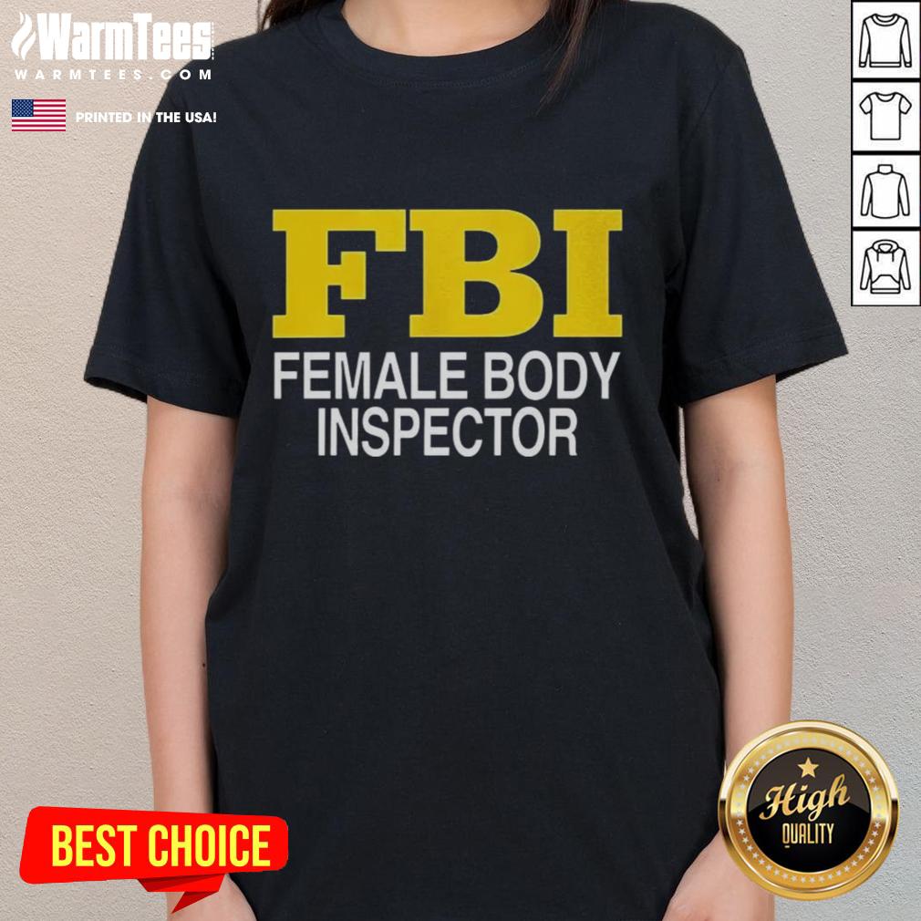 Funny Female Body Inspector FBI Ladies Tee featuring a humorous design perfect for casual wear and gifts.