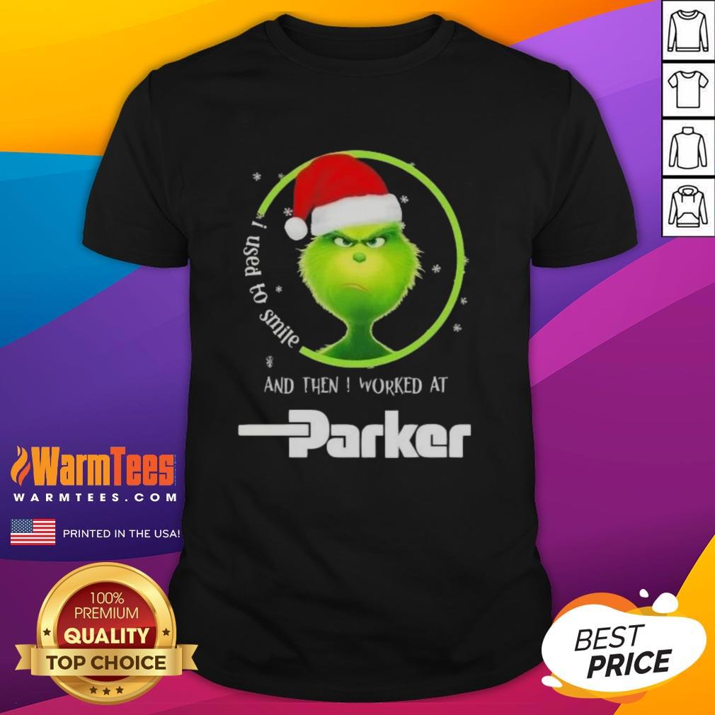 Funny Grinch Christmas t-shirt: 'I Used To Smile And Then I Worked At Parker Hannifin' - perfect for holiday humor.