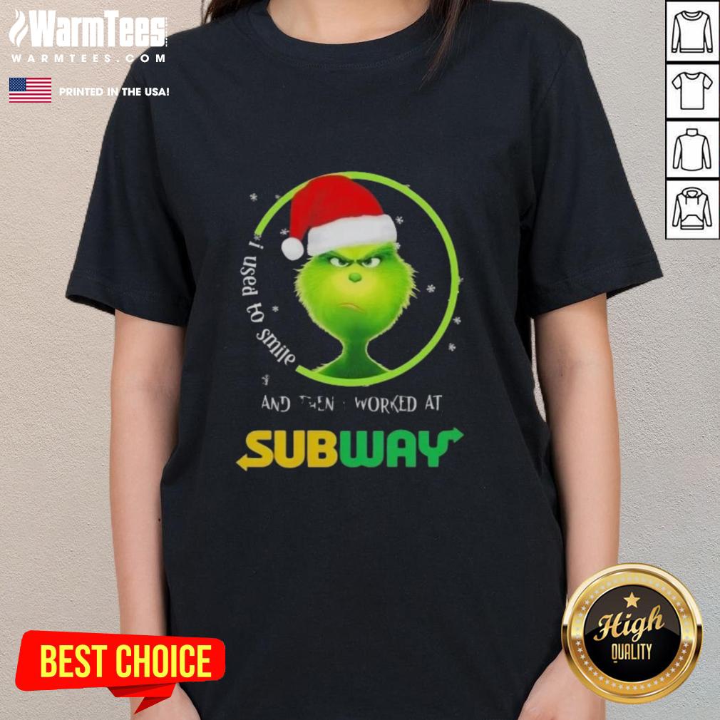 Funny Grinch Christmas tee for ladies: 'I Used To Smile And Then I Worked At Subway' design perfect for festive humor.