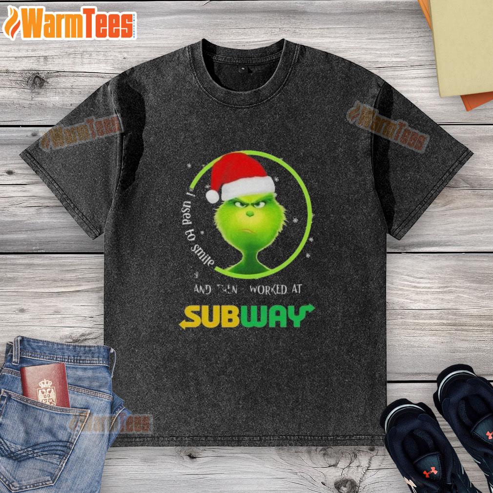 Funny Grinch Christmas t-shirt featuring the quote I used to smile, and then I worked at Subway for humorous holiday wear.