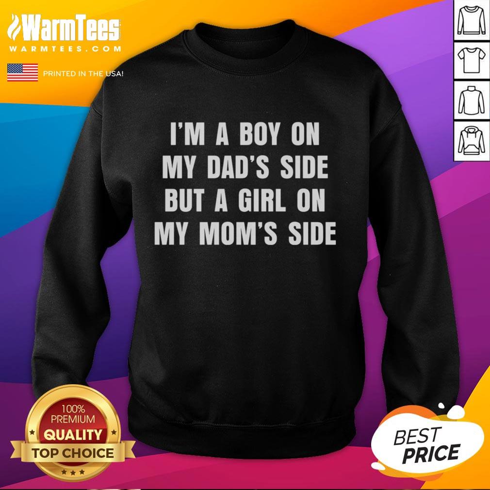 Funny 'I'm A Boy On My Dad's Side But A Girl On My Mom's Side' sweatshirt perfect for playful kids' fashion.