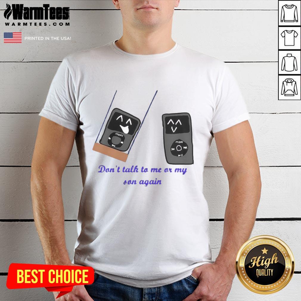 Funny iPod meme t-shirt featuring 'Don't Talk to Me or My Son Again' phrase, perfect for humor lovers and meme fans.