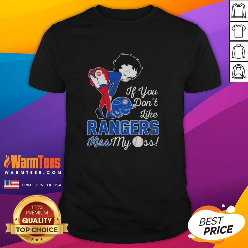 Funny 'Good Betty Boop If You Don't Like Texas Rangers Kiss My Ass' T-Shirt design featuring Betty Boop and bold text.