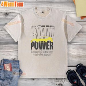 Good Capri Baw Power washed t-shirt featuring a fun slogan: 'Life is too short to drive boring cars.'
