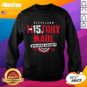 Good Cleveland Baseball H15tory Made 2025 Division Champs Sweatshirt showcasing team pride and championship spirit.