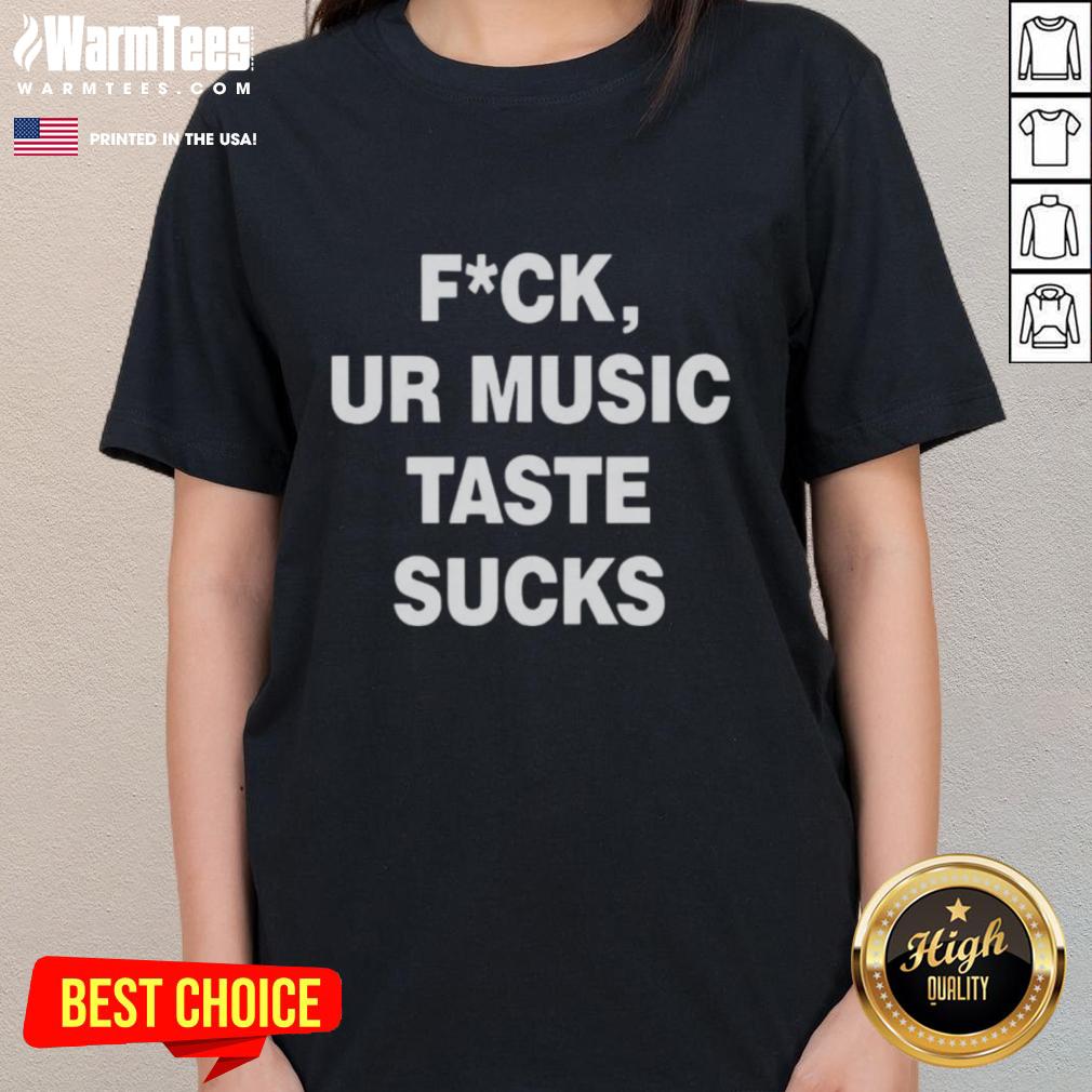 Good Fck Ur Music Taste Sucks Ladies Tee in black, featuring bold white text, perfect for music lovers with attitude.