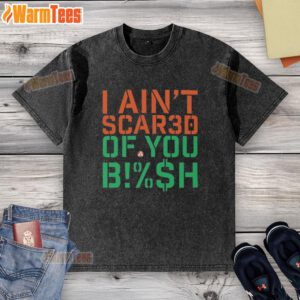 Good I Ain't Scared Of You Bish washed T-shirt featuring bold graphic design, perfect for casual wear and self-expression.