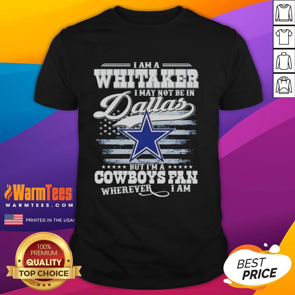 Good I Am A Whitaker Cowboys Fan T-Shirt, showcasing pride for Dallas Cowboys wherever you are. Perfect for fans!
