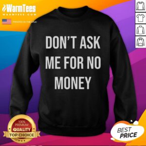 Good Kingchip wearing 'Don't Ask Me For No Money' sweatshirt, showcasing a stylish and bold streetwear look.