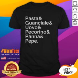 Good Pasta And Guanciale And Uovo And Pecorino And Panna And Pepe T-Shirt featuring a fun pasta-themed design.