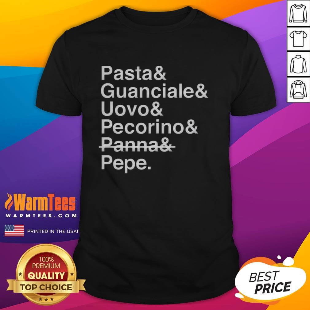 Good Pasta And Guanciale And Uovo And Pecorino And Panna And Pepe T-Shirt featuring a fun pasta-themed design.