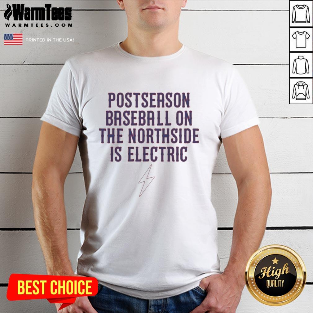 Good Postseason Baseball On The Northside Is Electric T-Shirt featuring vibrant graphics for baseball fans.