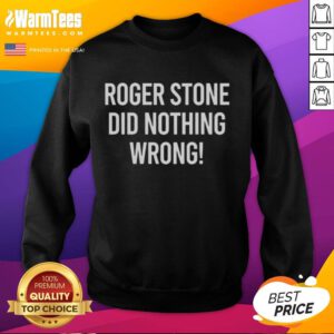 Good Roger Stone Did Nothing Wrong Sweatshirt featuring bold text design on a stylish black hoodie.