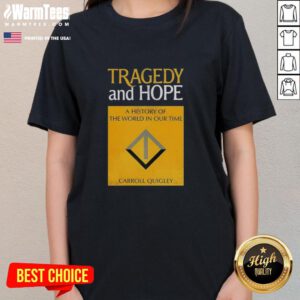 Good Tragedy and Hope: A History of the World in Our Time by Carroll Quigley Ladies Tee - stylish book-inspired apparel.