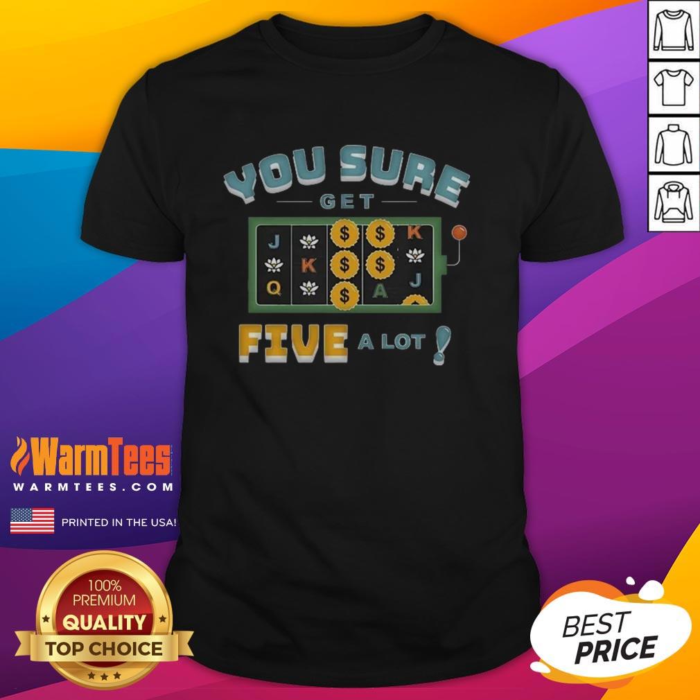 Good Vegas Matt You Sure Get Five A Lot T-Shirt featuring bold text design for gaming enthusiasts and Vegas fans.