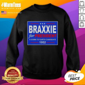 Hot Vote Braxxie for President 1952 sweatshirt featuring a down-to-earth candidate design with vintage appeal.