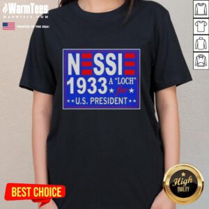 Hot Vote Nessie A Luch for US President 1933 Ladies Tee showcasing vintage political humor and retro fashion.