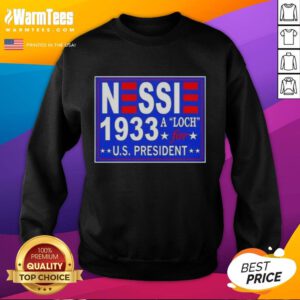 Hot Vote Nessie A Luch For US President 1933 Sweatshirt featuring a vintage design and bold political message.