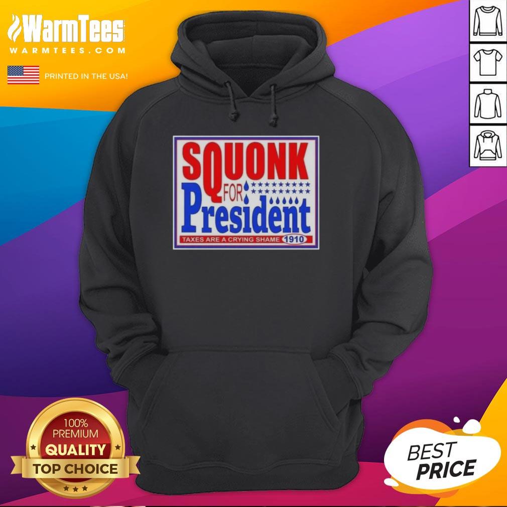 Hot Vote Squonk for President Taxes Are a Crying Shame 1910 hoodie featuring vintage political graphics and bold text.