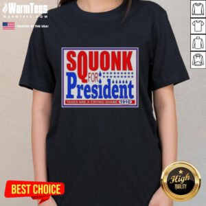 Hot Vote Squonk For President Taxes Are A Crying Shame 1910 Ladies Tee featuring vintage political graphics.