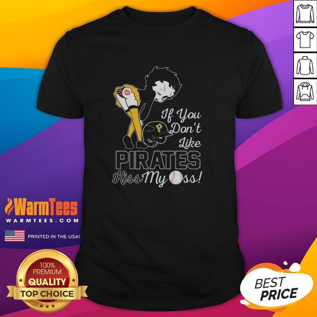 Nice Betty Boop T-Shirt: 'If You Don't Like Pittsburgh Pirates, Kiss My Ass' design for baseball fans and collectors.