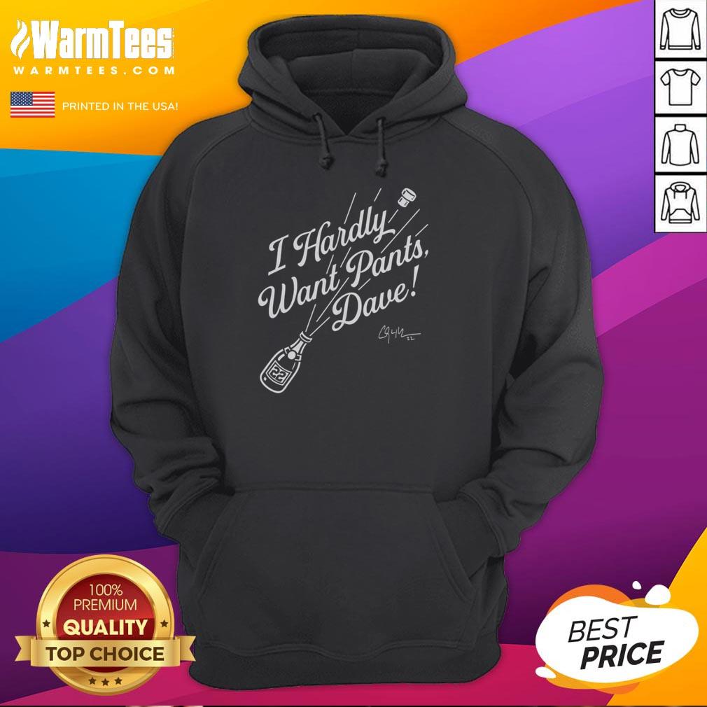 Clayton Kershaw 22 Los Angeles Dodgers hoodie featuring 'I Hardly Want Pants' and Dave's signature design.