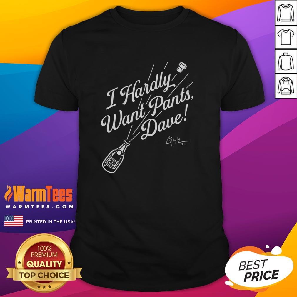 Clayton Kershaw Los Angeles Dodgers I Hardly Want Pants T-Shirt with Dave Signature, perfect for baseball fans.