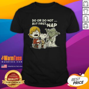 Funny 'Do Or Do Not But First Nap' T-Shirt design featuring a playful quote for nap lovers and humor enthusiasts.