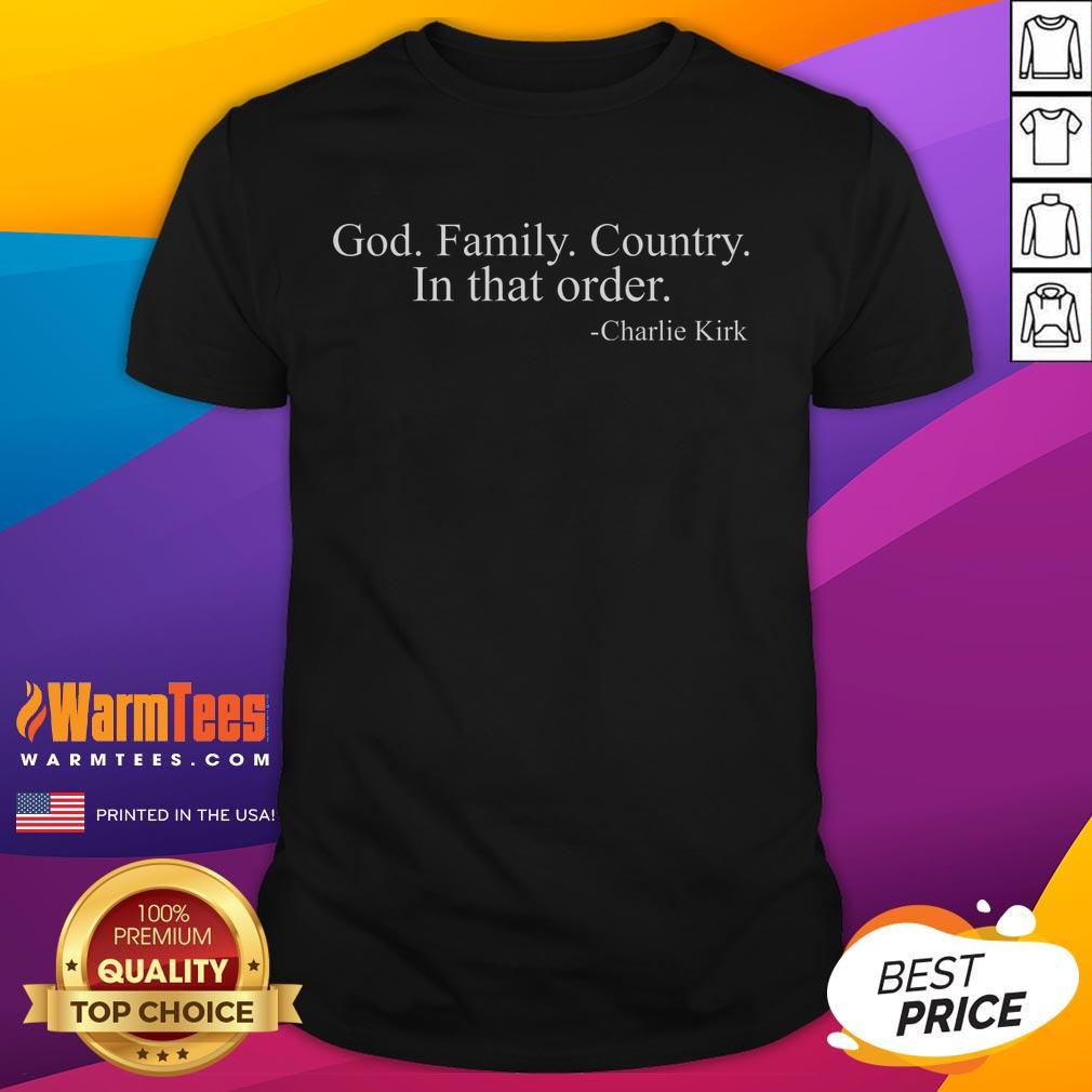 Alt Text: Nice God Family Country In That Order Charlie Kirk Freedom T-Shirt featuring patriotic design in bold colors.