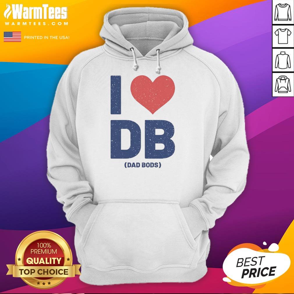 Comfortable Nice I Love Db Dad Bods Hoodie featuring a stylish design, perfect for casual wear and celebrating dad bods.