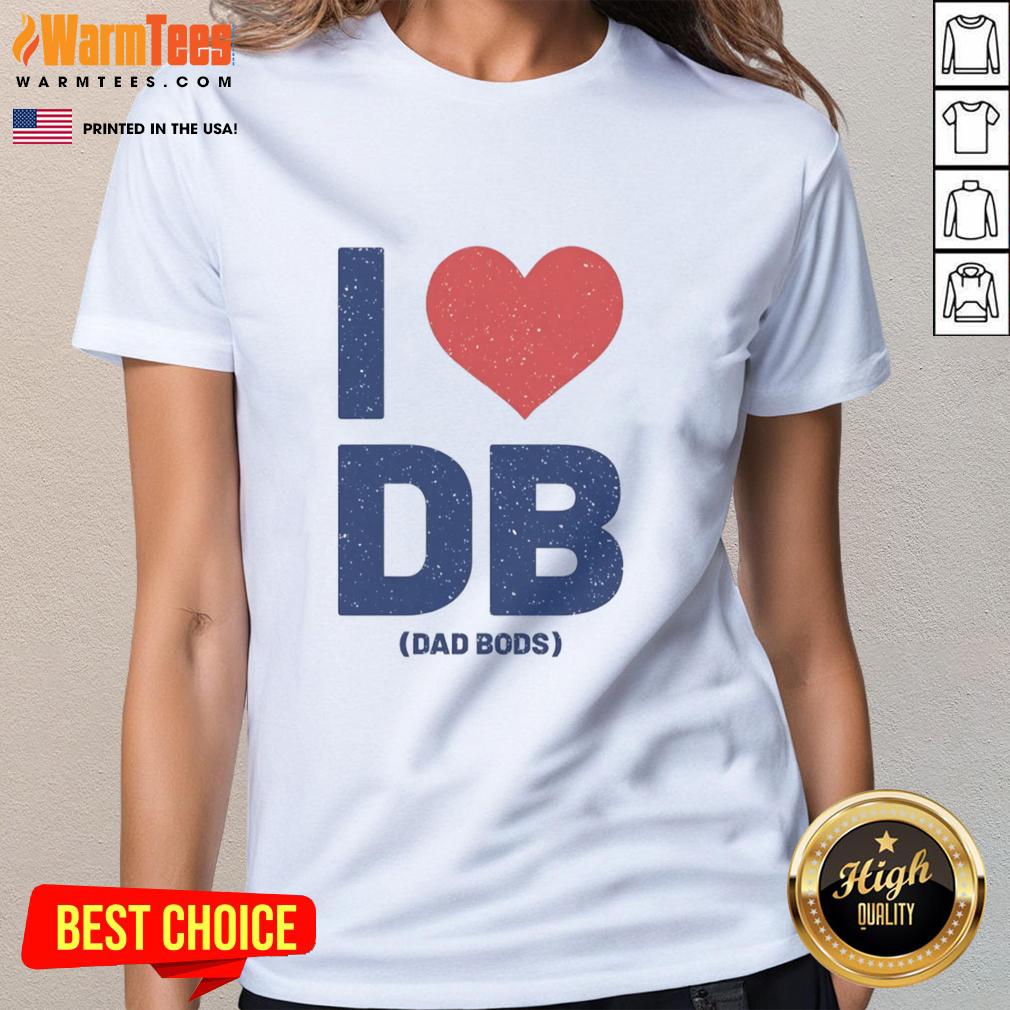 Alt Text: Nice I Love DB Dad Bods Ladies Tee featuring a fun graphic design for casual wear, perfect for dad bod enthusiasts.