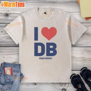 Nice I Love Db Dad Bods washed t-shirt featuring a trendy design, perfect for casual wear and celebrating dad bods.