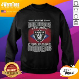 Cozy sweatshirt reading 'I May Live In Arkansas But On Gameday My Heart And Soul Belongs To Raiders' in vibrant colors.
